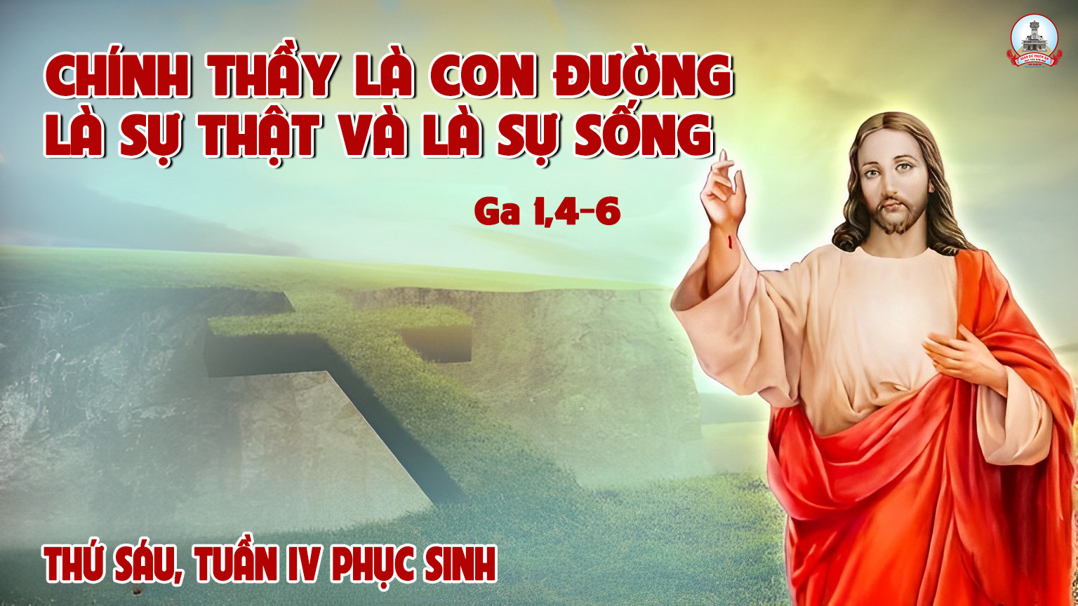 SUY NIỆM LỜI CHÚA THỨ SÁU TUẦN IV PHỤC SINH – Giao Xu Thien An